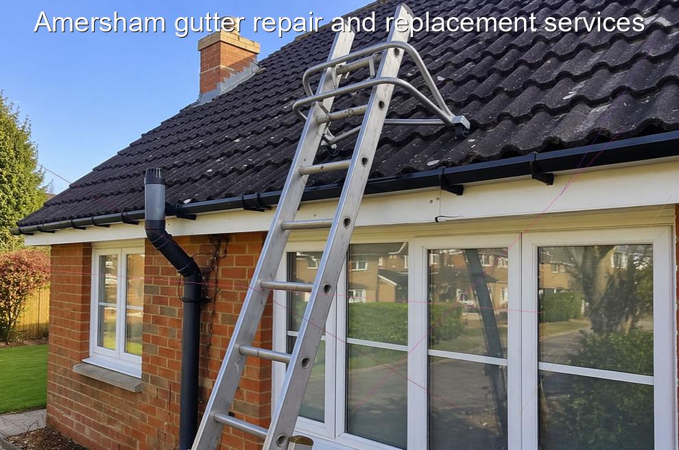 Amersham gutter repair and replacement services