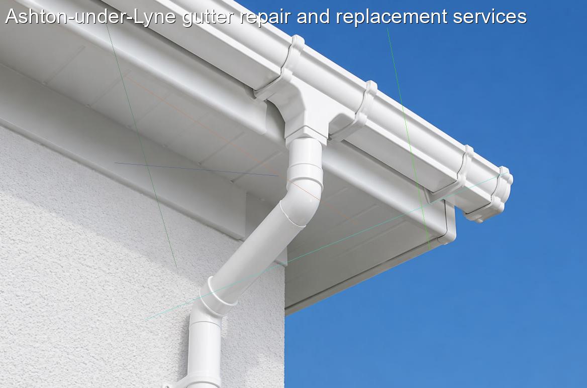 Ashton under Lyne gutter repair and replacement services