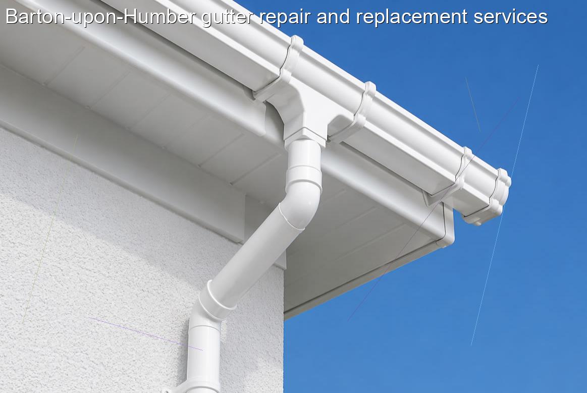 Barton upon Humber gutter repair and replacement services