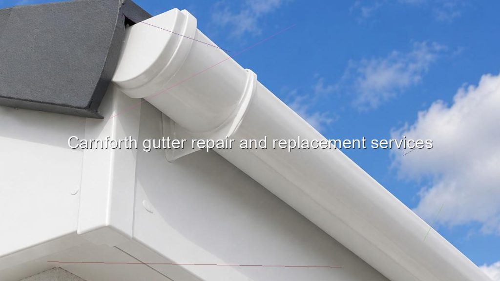 Carnforth gutter repair and replacement services
