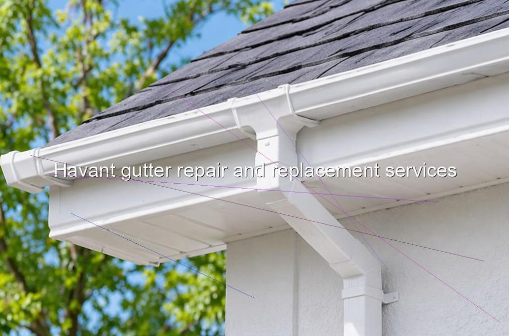 Havant gutter repair and replacement services