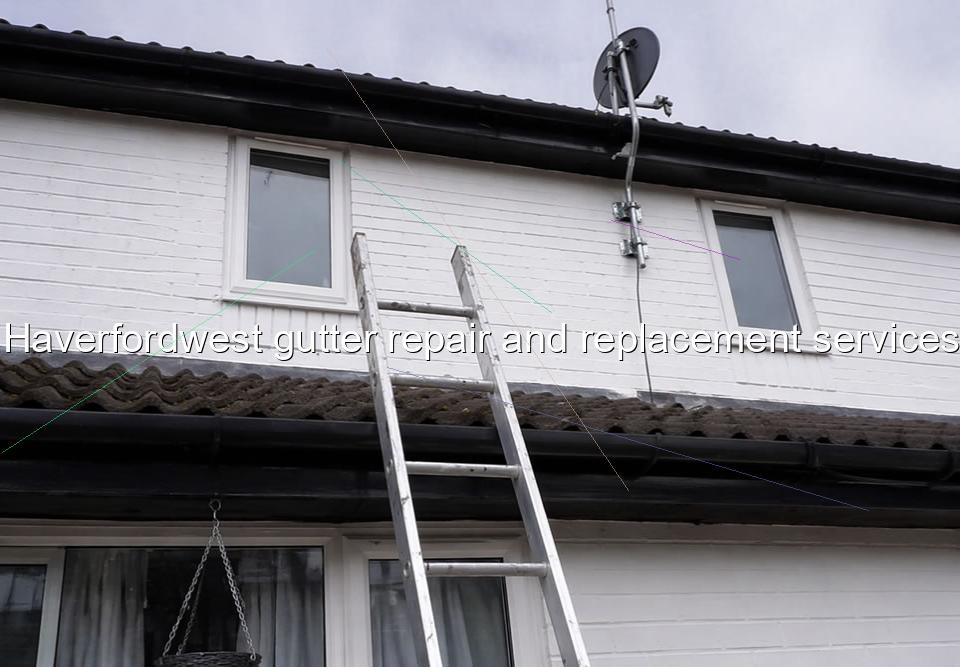 Haverfordwest gutter repair and replacement services