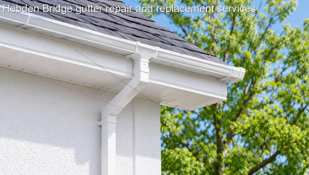 Hebden Bridge gutter repair and replacement services