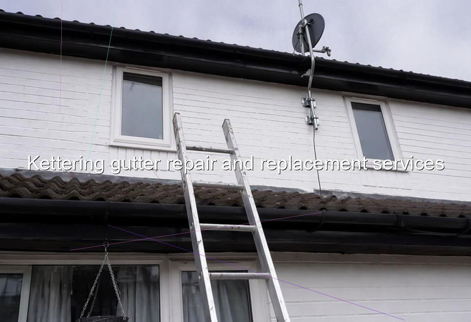 Kettering gutter repair and replacement services