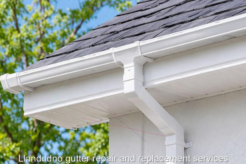 Llandudno gutter repair and replacement services