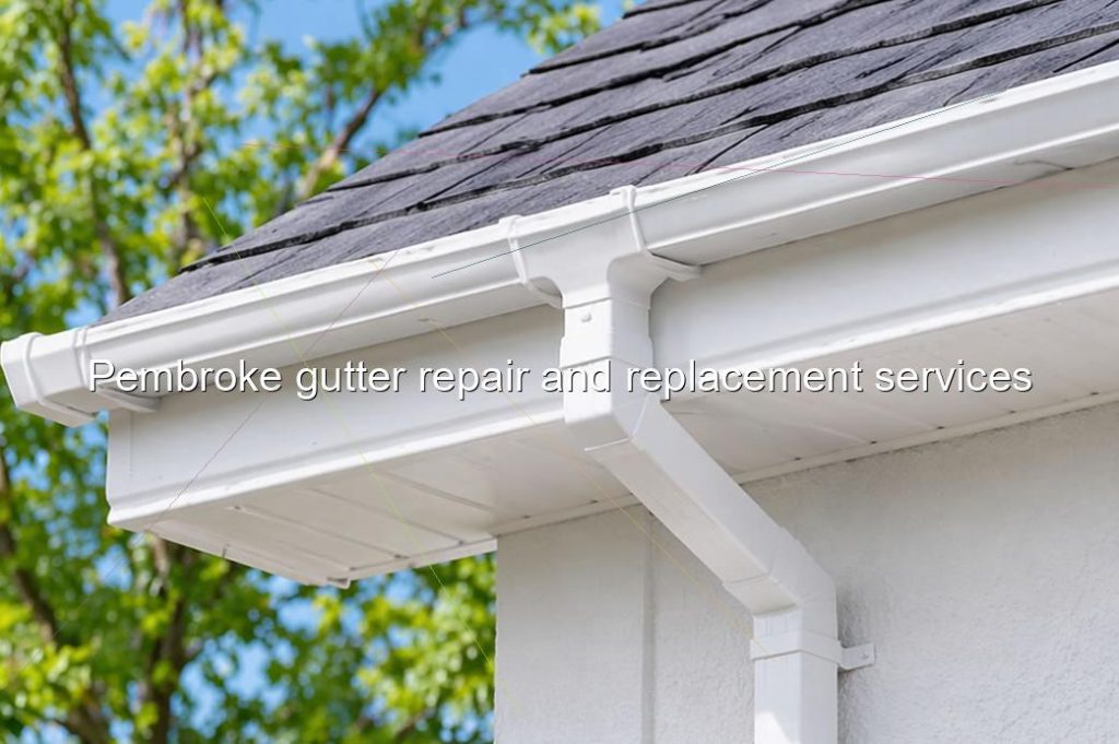 Pembroke gutter repair and replacement services