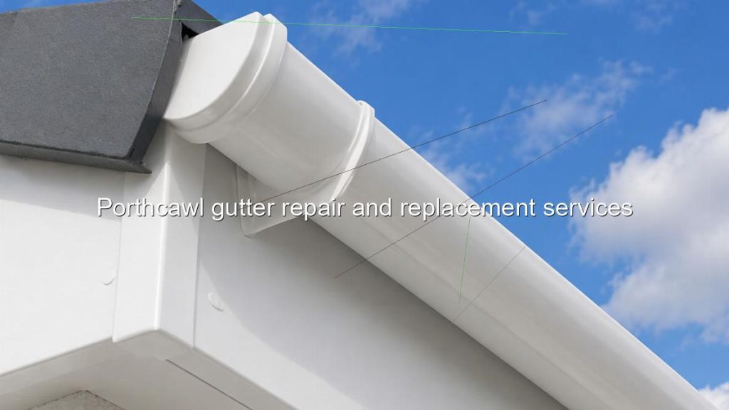 Porthcawl gutter repair and replacement services