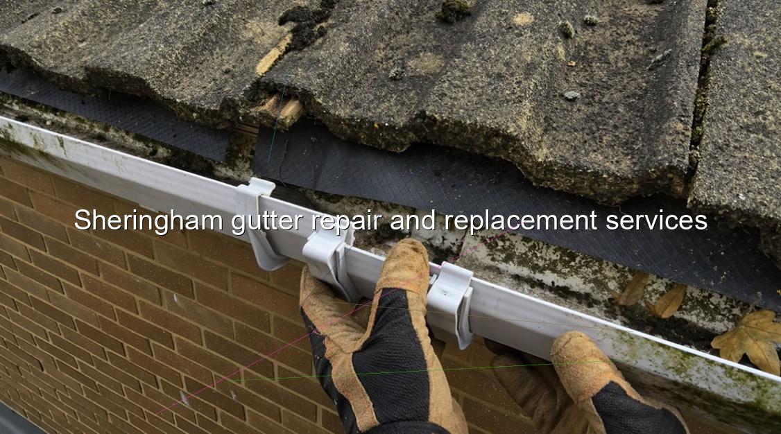 Sheringham gutter repair and replacement services