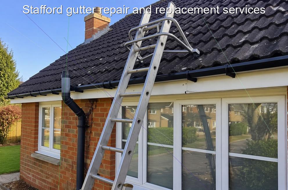 Stafford gutter repair and replacement services