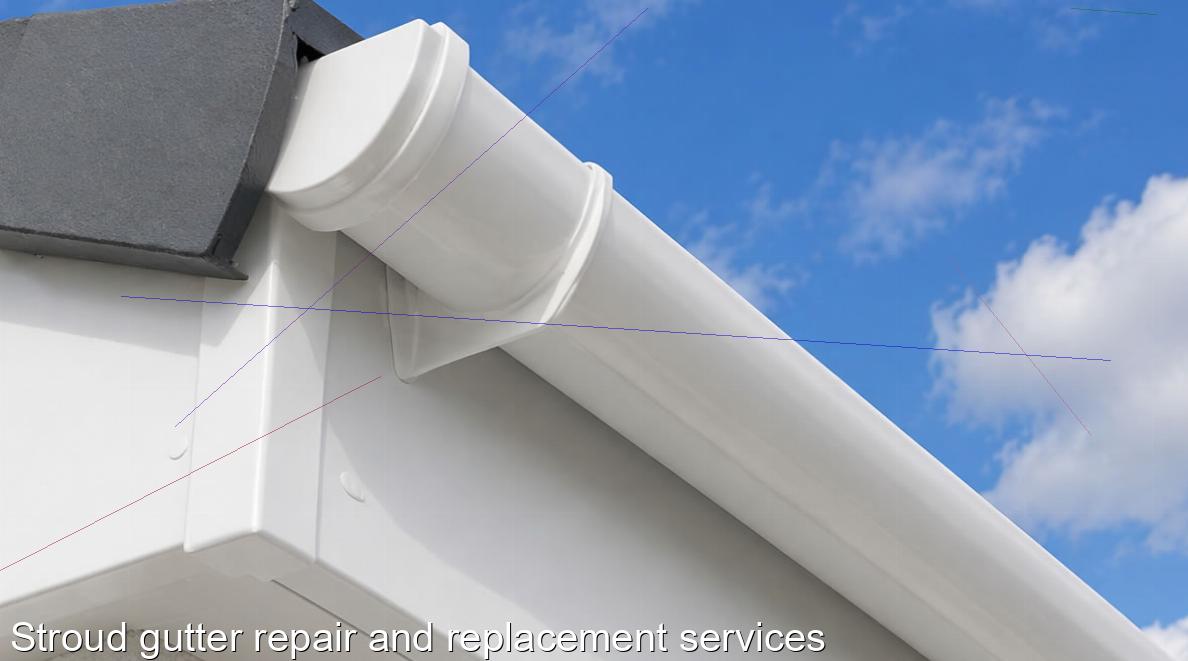 Stroud gutter repair and replacement services