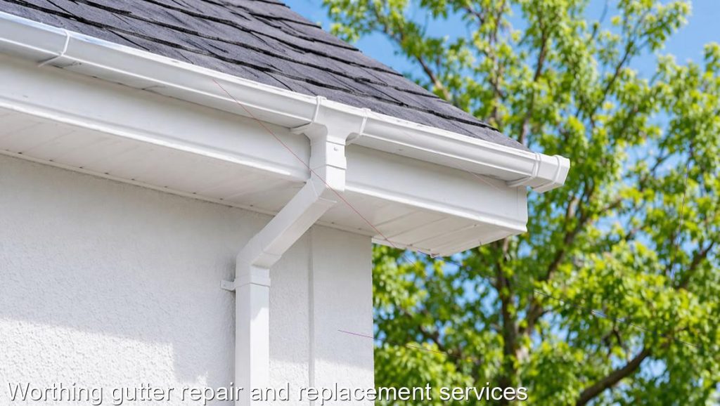 Worthing gutter repair and replacement services