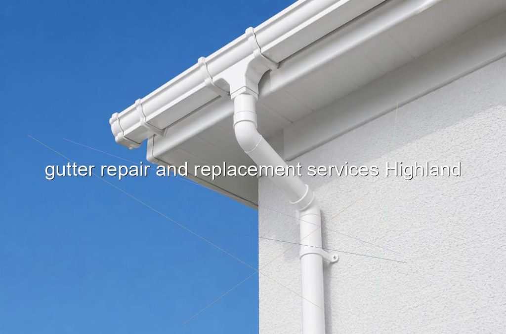 gutter repair and replacement services Highland